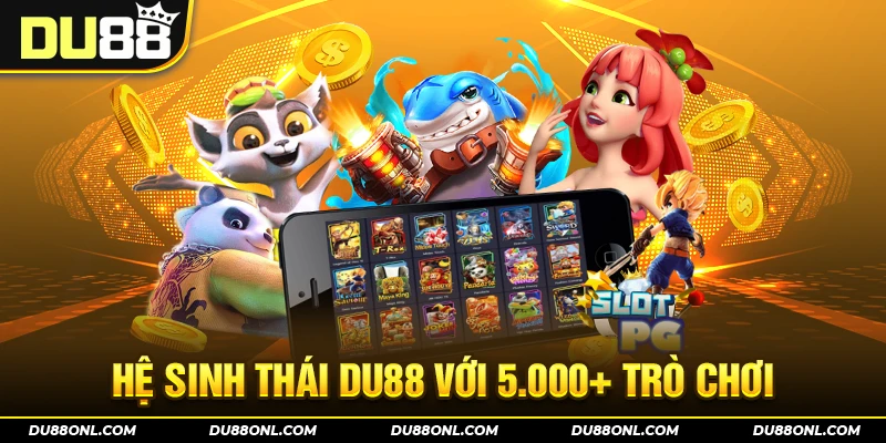 Hệ sinh thái Du88 với đa dạng trò chơi